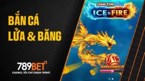 Băng Và Lửa - Siêu Phẩm Săn Cá Không Thể Bỏ Lỡ Tại Bắn Cá 789BET
