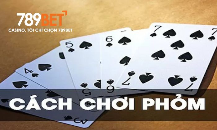 Luật chơi Phỏm Online tại Game Bài 789BET Luật chơi Phỏm Online tại Game Bài 789BET