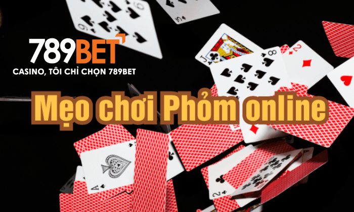 Mẹo chơi Phỏm Online hay Mẹo chơi Phỏm Online hay